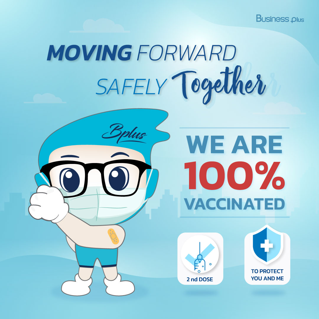 บุคลากร Business Plus ได้เข้ารับการฉีดวัคซีนเข็มที่ 2 ครบแล้ว 100% ทุกท่าน